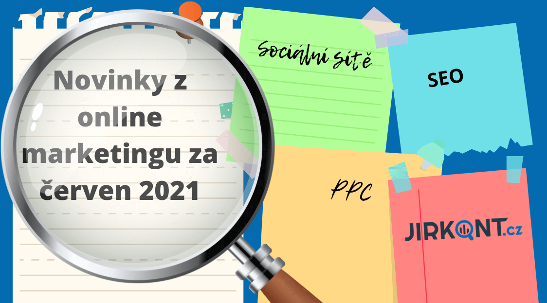 novinky-z-online-marketingu-za-cerven-2021